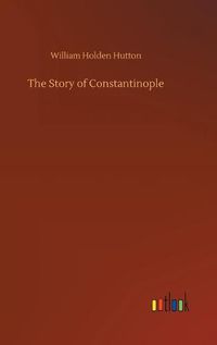 Cover image for The Story of Constantinople