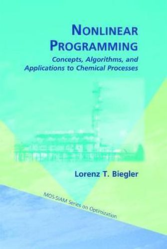 Nonlinear Programming: Concepts, Algorithms, and Applications to Chemical Processes