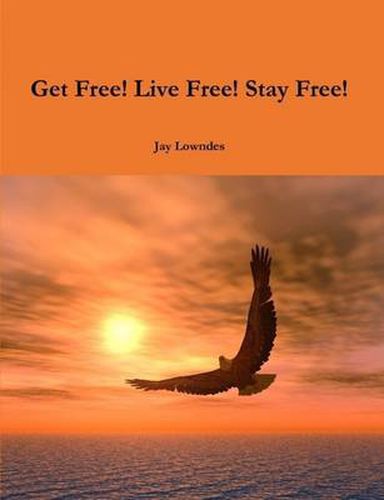 Cover image for Get Free! Live Free! Stay Free!