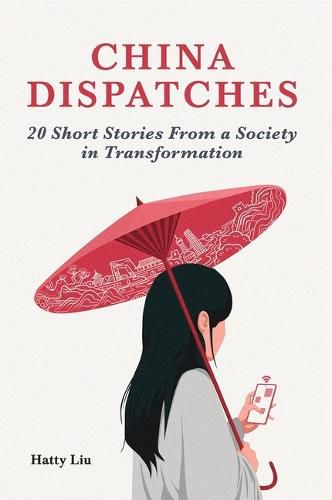 Cover image for China Dispatches: 20 Short Stories from a Society in Transformation