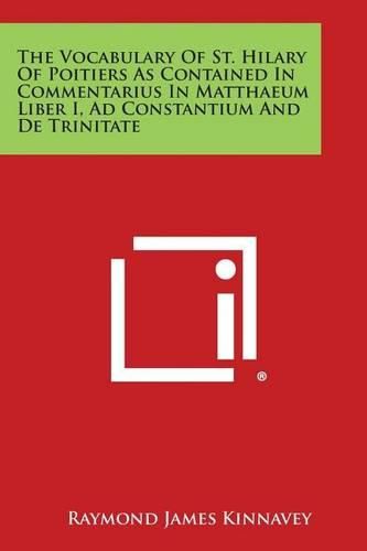 Cover image for The Vocabulary of St. Hilary of Poitiers as Contained in Commentarius in Matthaeum Liber I, Ad Constantium and de Trinitate