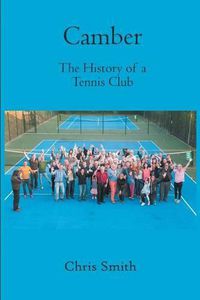 Cover image for Camber: The History of a Tennis Club