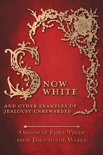 Cover image for Snow White - And other Examples of Jealousy Unrewarded (Origins of Fairy Tales from Around the World)