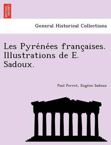 Cover image for Les Pyre Ne Es Franc Aises. Illustrations de E. Sadoux.