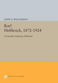 Cover image for Karl Helfferich, 1872-1924: Economist, Financier, Politician