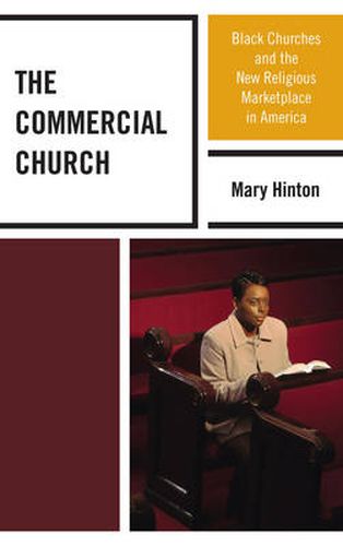 Cover image for The Commercial Church: Black Churches and the New Religious Marketplace in America