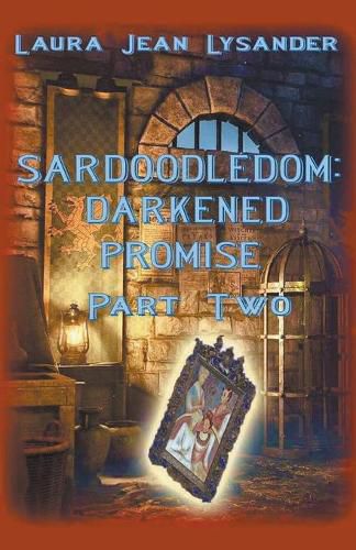 Sardoodledom: Darkened Promise Part Two