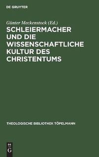 Cover image for Schleiermacher und die wissenschaftliche Kultur des Christentums