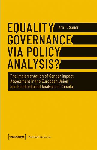 Cover image for Equality Governance via Policy Analysis? - The Implementation of Gender Impact Assessment in the European Union and Gender-Based Analysis in Canada