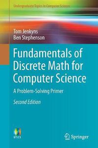 Cover image for Fundamentals of Discrete Math for Computer Science: A Problem-Solving Primer