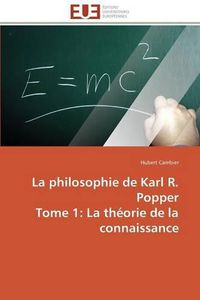 Cover image for La Philosophie de Karl R. Popper Tome 1: La Th orie de la Connaissance