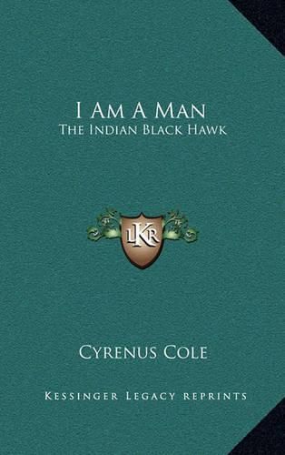 Cover image for I Am a Man: The Indian Black Hawk