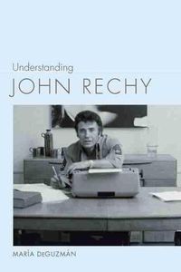 Cover image for Understanding John Rechy