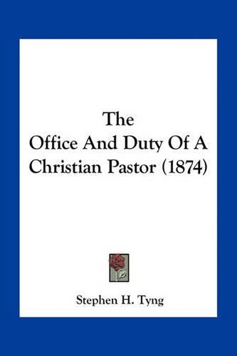 The Office and Duty of a Christian Pastor (1874)