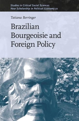 Cover image for Brazilian Bourgeoisie and Foreign Policy