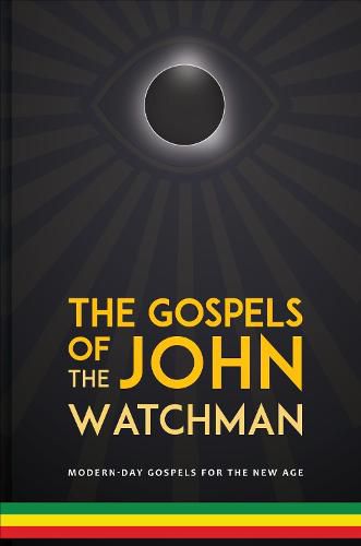 Cover image for The Gospels of John The Watchman: Modern-Day Gospels for The New Age