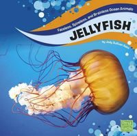 Cover image for Jellyfish (Faceless, Spineless, and Brainless Ocean Animals)