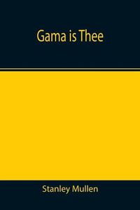 Cover image for Gama Is Thee