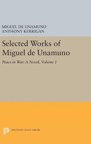 Cover image for Selected Works of Miguel de Unamuno, Volume 1: Peace in War: A Novel