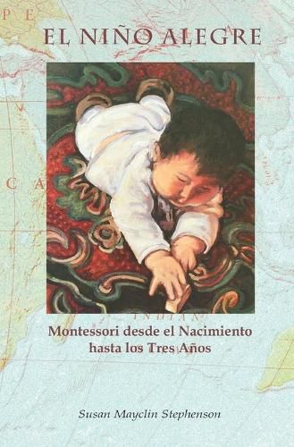 Cover image for El Nino Alegre: Montessori desde el Nacimiento hasta los Tres Anos