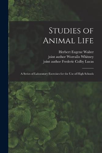 Cover image for Studies of Animal Life: a Series of Laboratory Exercises for the Use of High Schools