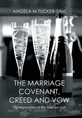 Cover image for The Marriage Covenant, Creed and Vow: The importance of the vows we took