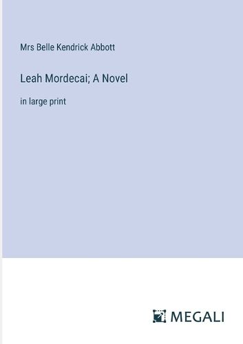 Cover image for Leah Mordecai; A Novel