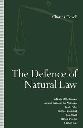 The Defence of Natural Law: A Study of the Ideas of Law and Justice in the Writings of Lon L. Fuller, Michael Oakeshot, F. A. Hayek, Ronald Dworkin and John Finnis