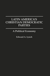 Cover image for Latin America's Christian Democratic Parties: A Political Economy