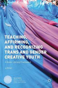 Cover image for Teaching, Affirming, and Recognizing Trans and Gender Creative Youth: A Queer Literacy Framework