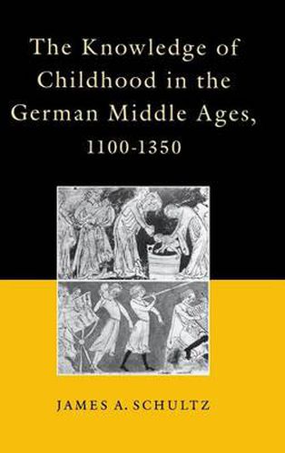 Cover image for The Knowledge of Childhood in the German Middle Ages, 1100-1350