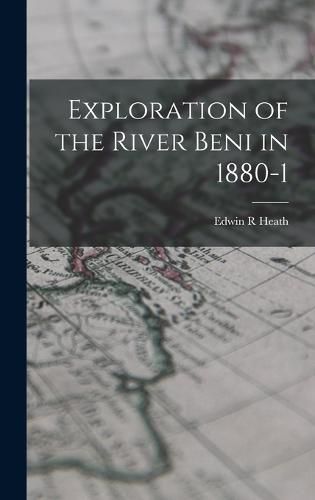 Exploration of the River Beni in 1880-1