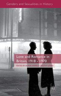 Cover image for Love and Romance in Britain, 1918 - 1970