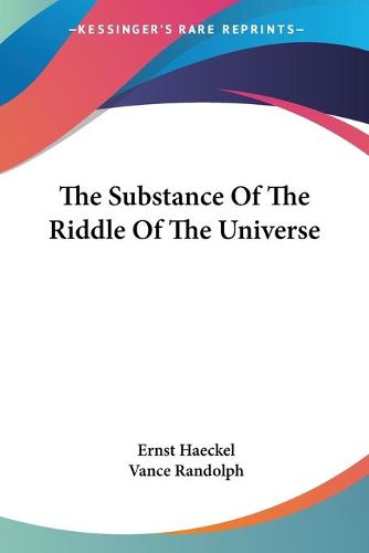 The Substance of the Riddle of the Universe