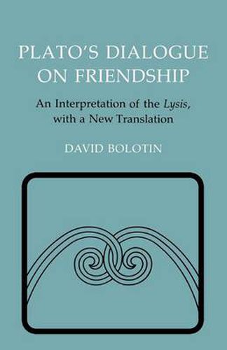 Cover image for Plato's Dialogue on Friendship: Interpretation of the Lysis with a New Translation