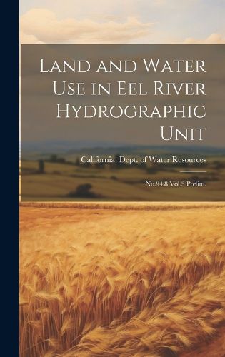 Cover image for Land and Water use in Eel River Hydrographic Unit