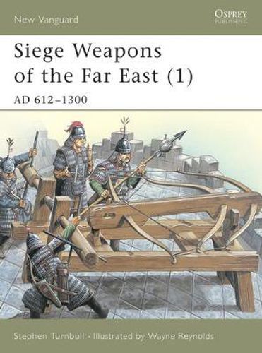 Siege Weapons of the Far East (1): AD 612-1300