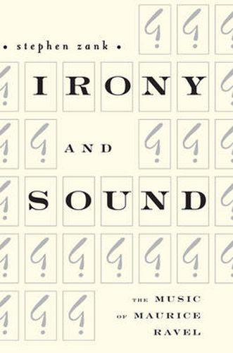 Cover image for Irony and Sound: The Music of Maurice Ravel