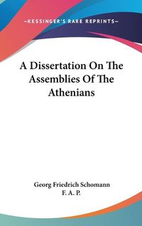 Cover image for A Dissertation on the Assemblies of the Athenians