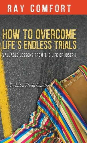 Cover image for How to Overcome Life's Endless Trials: Valuable Lessons from the Life of Joseph