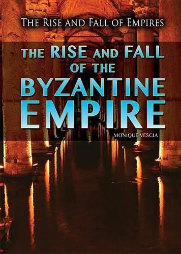 The Rise and Fall of the Byzantine Empire