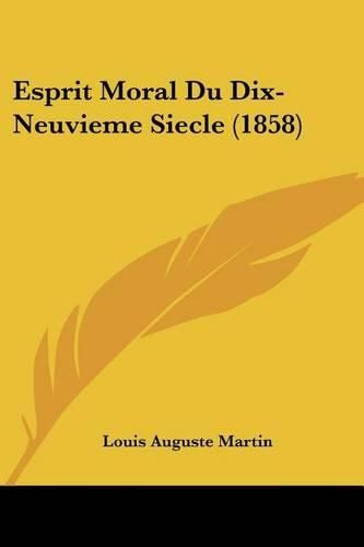 Cover image for Esprit Moral Du Dix-Neuvieme Siecle (1858)