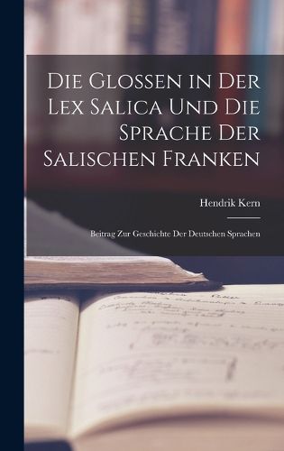 Cover image for Die Glossen in Der Lex Salica Und Die Sprache Der Salischen Franken