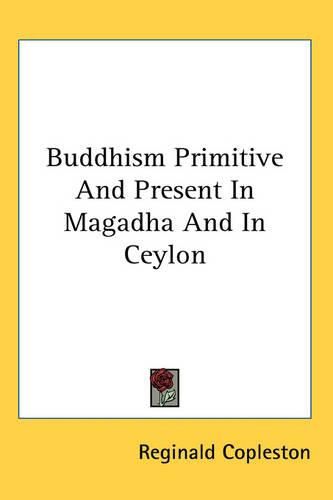 Cover image for Buddhism Primitive and Present in Magadha and in Ceylon