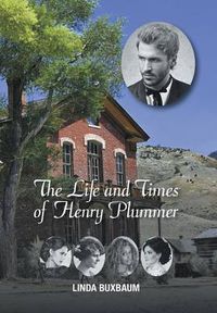 Cover image for The Life and Times of Henry Plummer