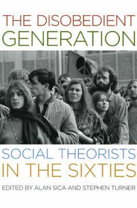 Cover image for The Disobedient Generation: Social Theorists in the Sixties