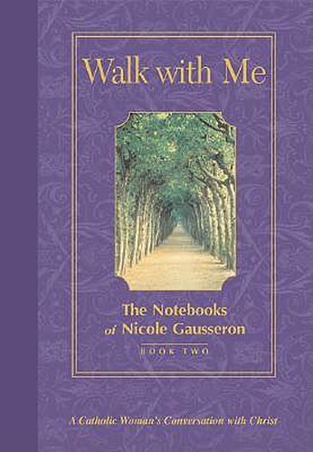 Walk with Me: A Catholic Woman's Conversation with Christ