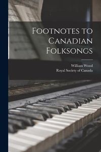 Cover image for Footnotes to Canadian Folksongs [microform]