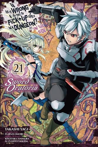 Cover image for Is It Wrong to Try to Pick Up Girls in a Dungeon? On the Side: Sword Oratoria, Vol. 21 (manga)