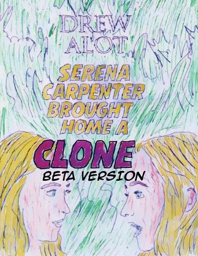 Cover image for Serena Carpenter Brought Home A Clone (BETA VERSION)